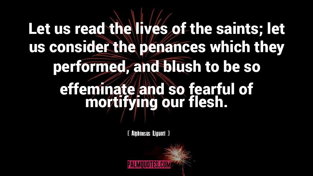 Flesh And The Mirror quotes by Alphonsus Liguori