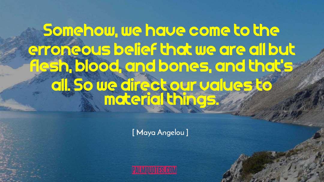 Flesh Blood quotes by Maya Angelou