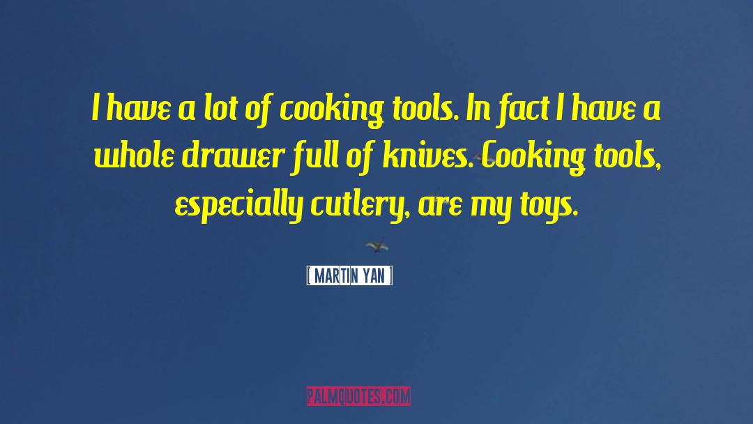 Fleshing Knives quotes by Martin Yan