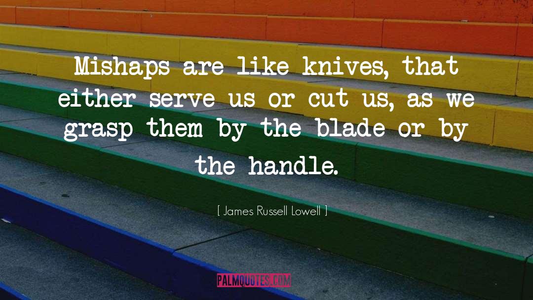 Fleshing Knives quotes by James Russell Lowell