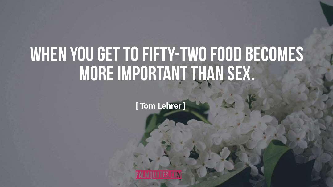 Fleshly Food quotes by Tom Lehrer