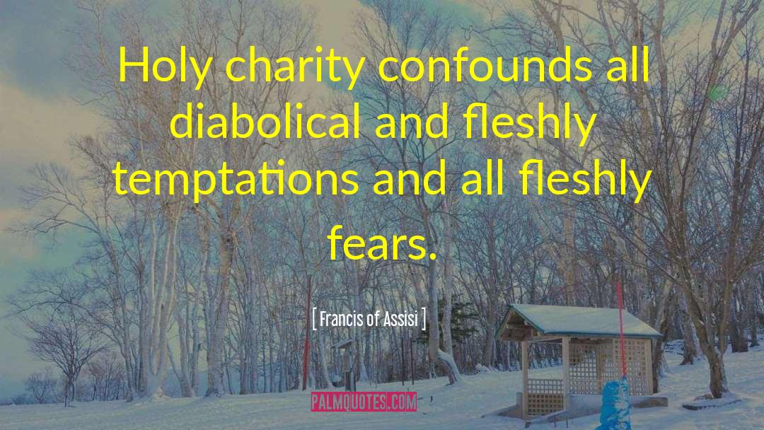 Fleshly quotes by Francis Of Assisi