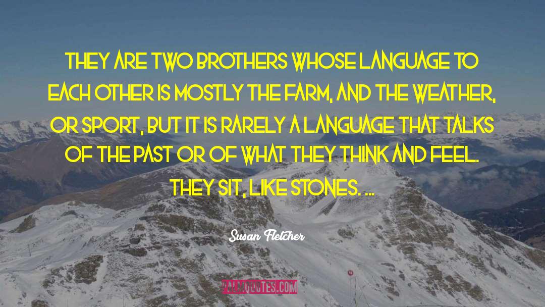 Fletcher Brothers Riverside quotes by Susan Fletcher