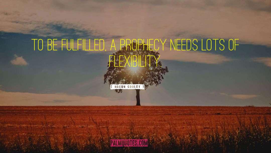 Flexibility quotes by Mason Cooley