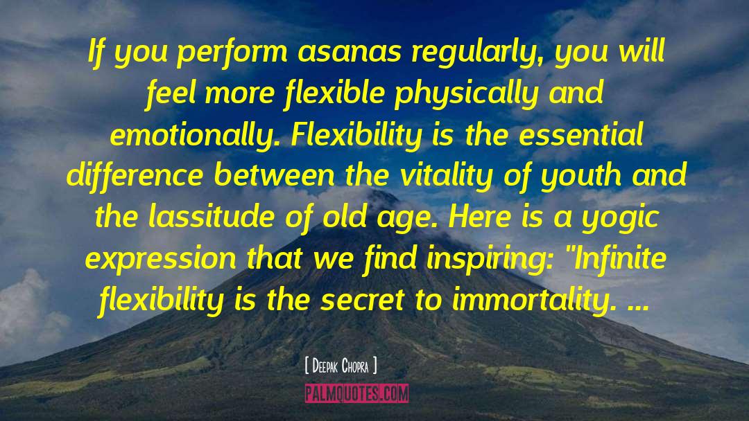 Flexibility quotes by Deepak Chopra