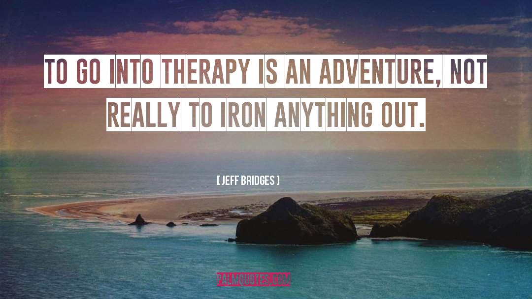 Flexible Therapy quotes by Jeff Bridges