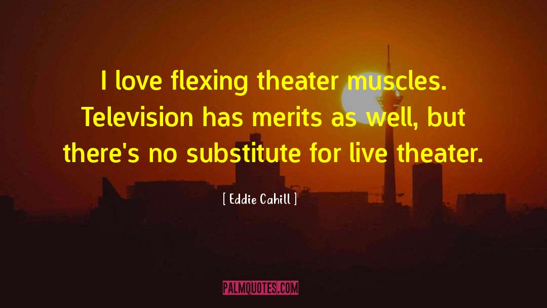 Flexing quotes by Eddie Cahill