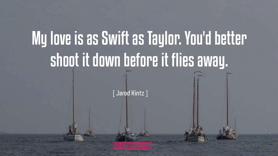 Flies quotes by Jarod Kintz