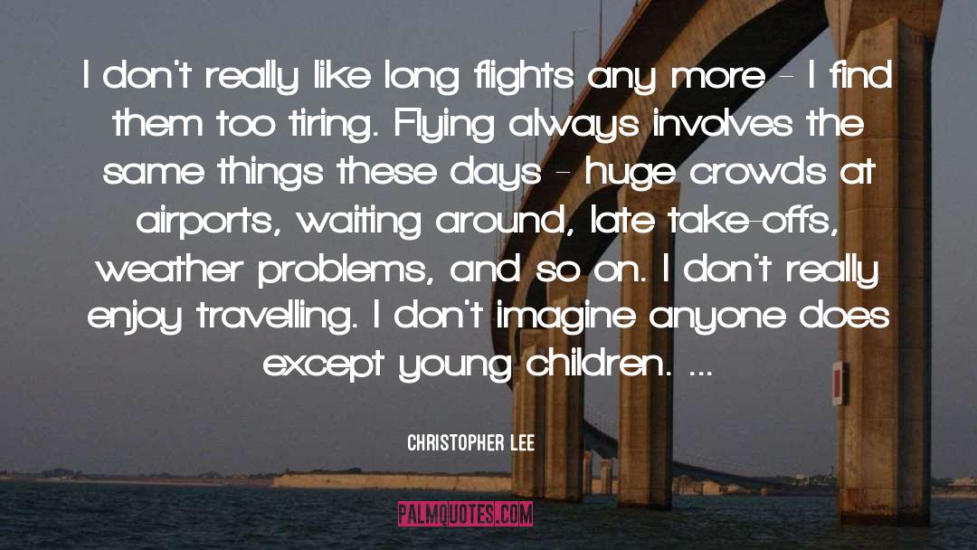 Flights quotes by Christopher Lee