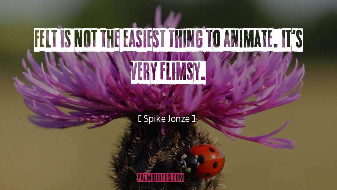 Flimsy quotes by Spike Jonze