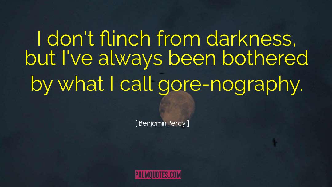Flinch quotes by Benjamin Percy