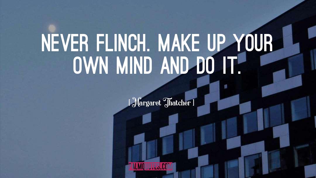 Flinch quotes by Margaret Thatcher