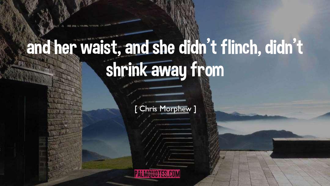 Flinch quotes by Chris Morphew
