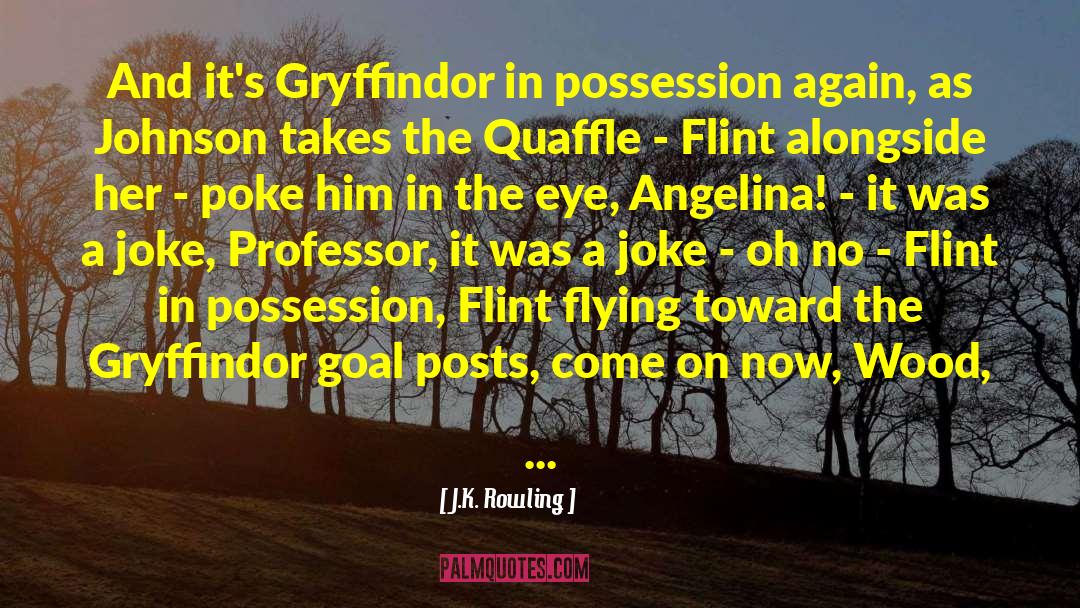 Flint quotes by J.K. Rowling