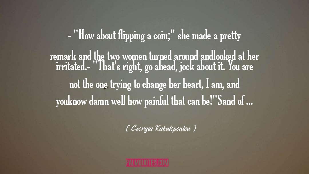 Flipping A Coin quotes by Georgia Kakalopoulou