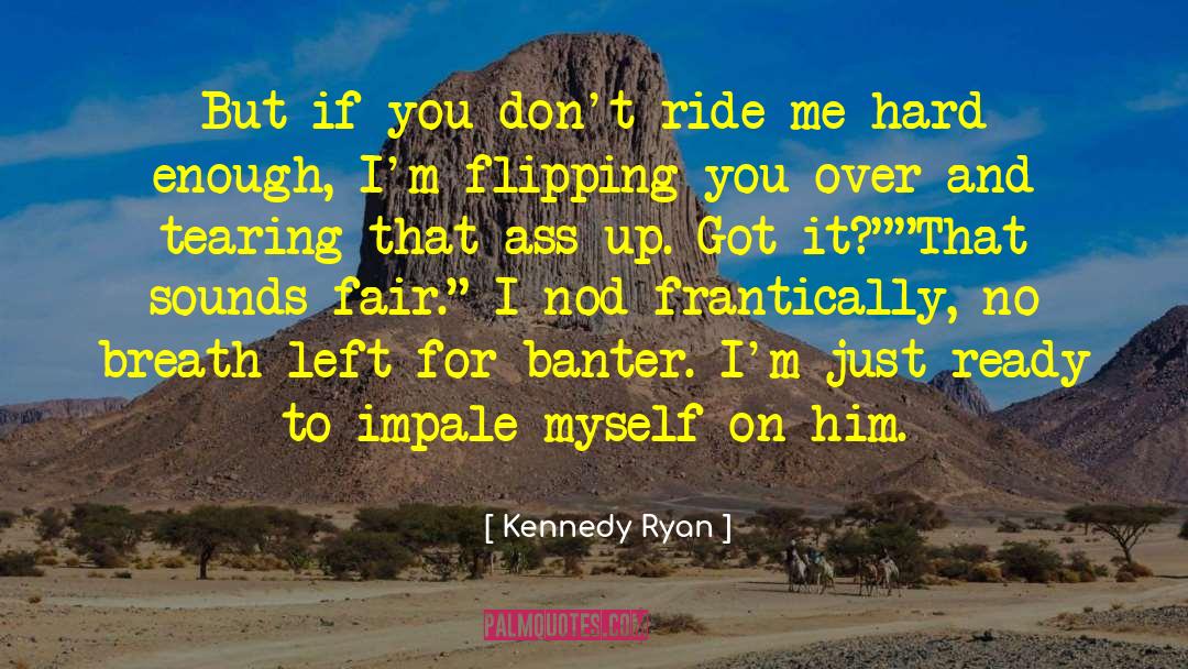 Flipping Off quotes by Kennedy Ryan