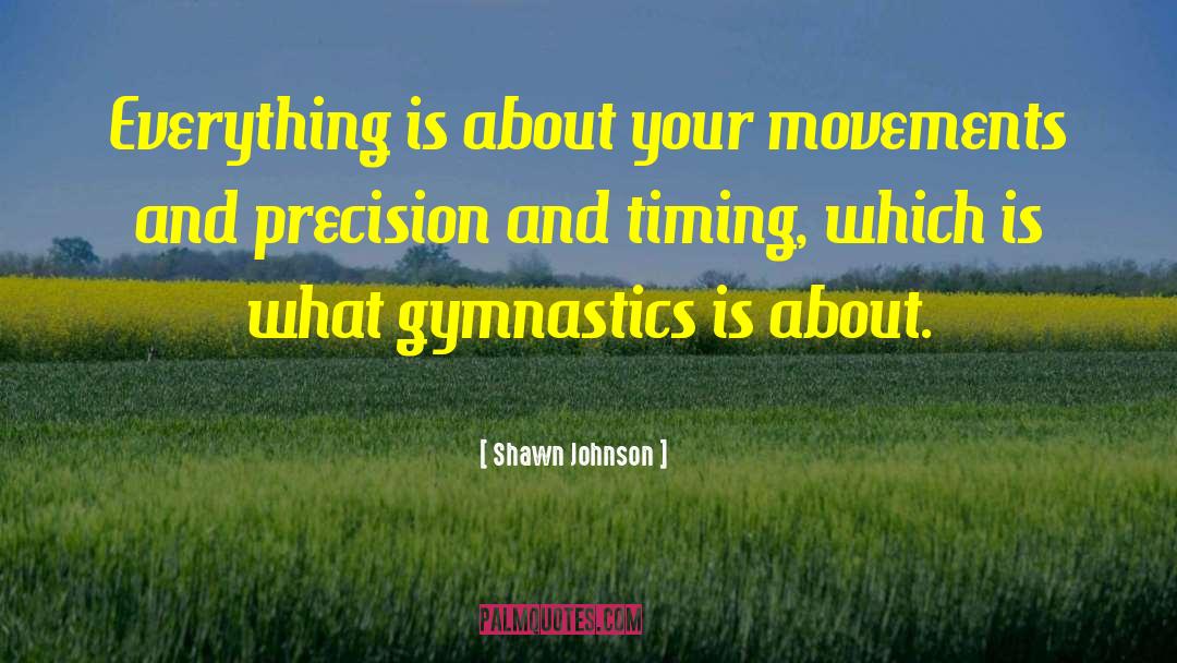 Flipsters Gymnastics quotes by Shawn Johnson
