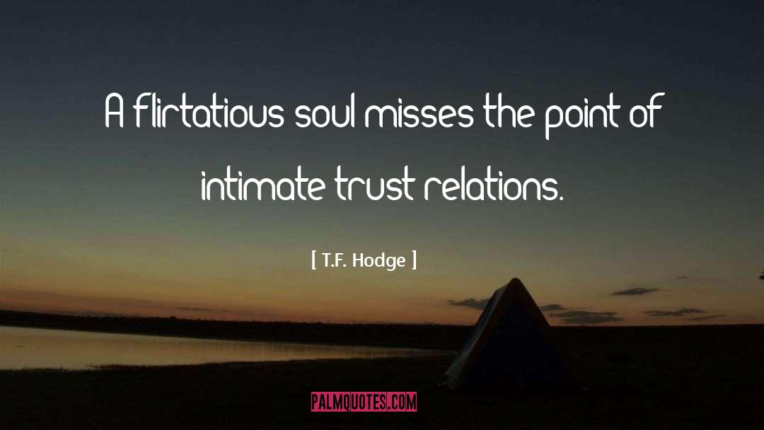 Flirtatious quotes by T.F. Hodge