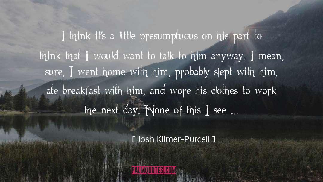 Flirtatious quotes by Josh Kilmer-Purcell