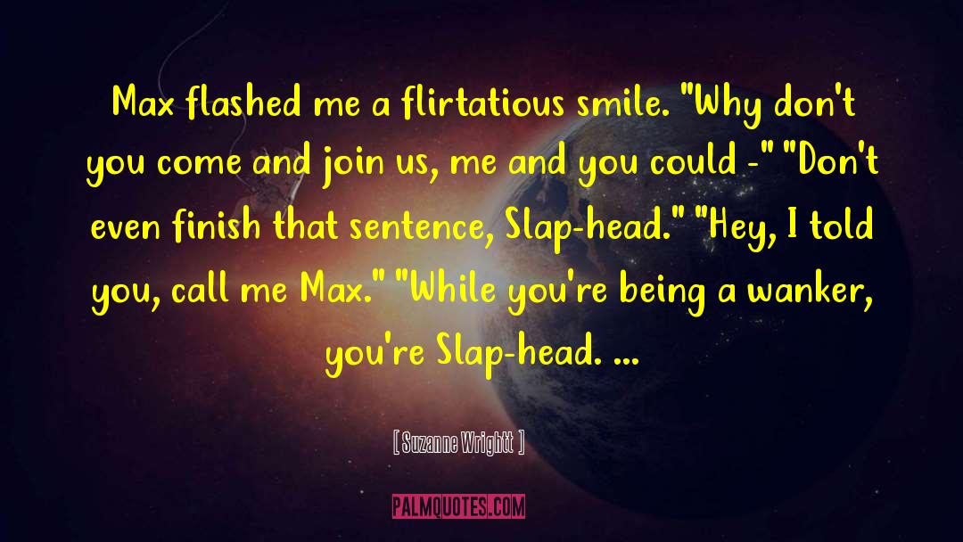 Flirtatious quotes by Suzanne Wrightt