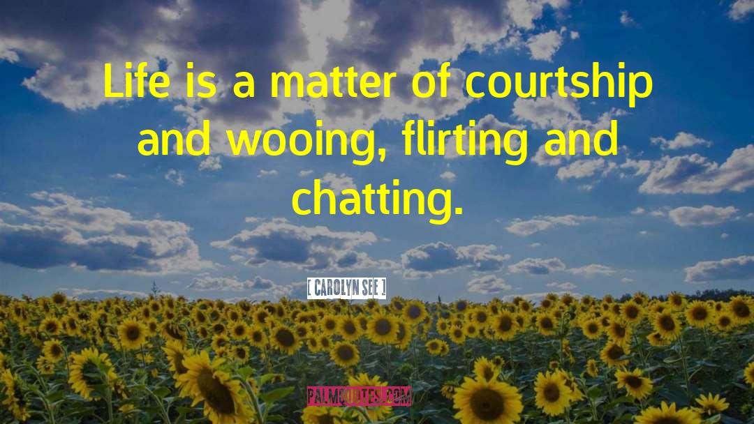 Flirting Audultry quotes by Carolyn See
