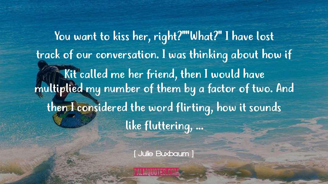 Flirting Audultry quotes by Julie Buxbaum
