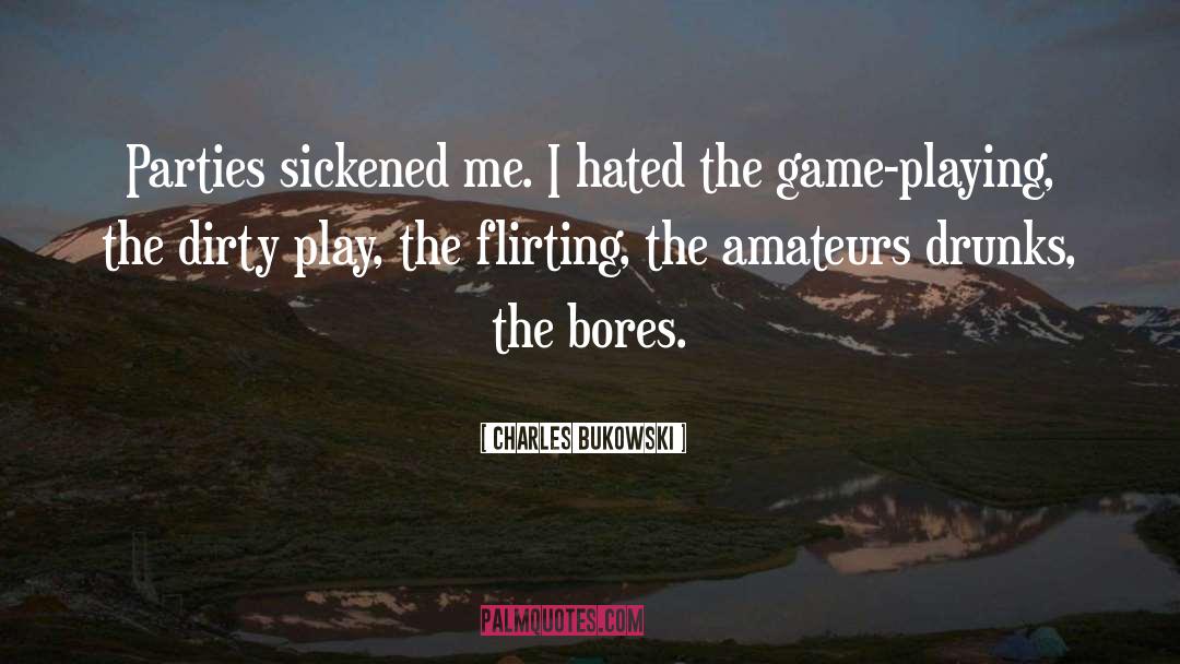 Flirting quotes by Charles Bukowski