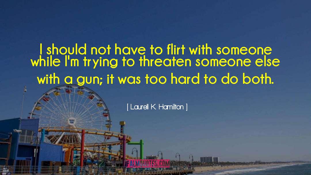 Flirting Violence quotes by Laurell K. Hamilton