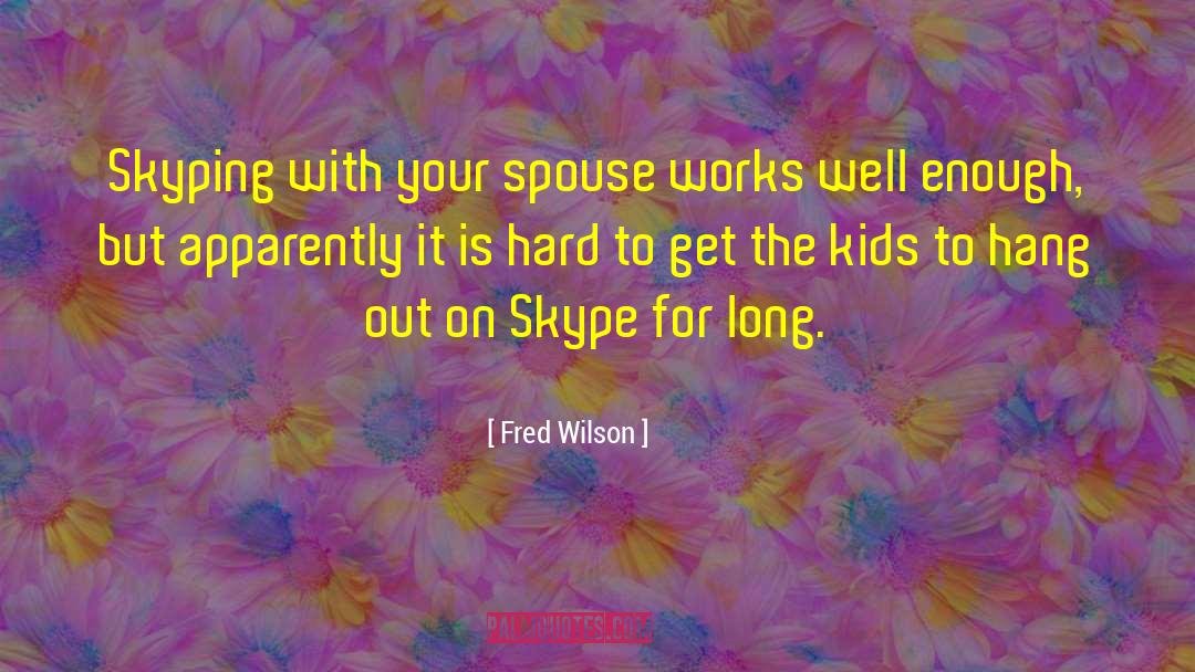 Flirting With Your Spouse quotes by Fred Wilson