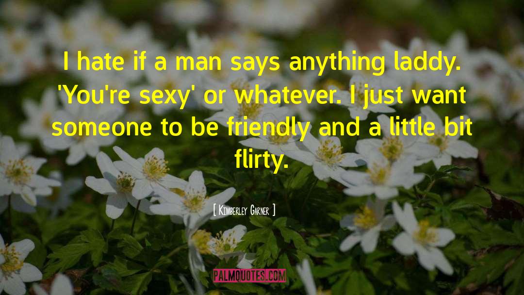 Flirty quotes by Kimberley Garner