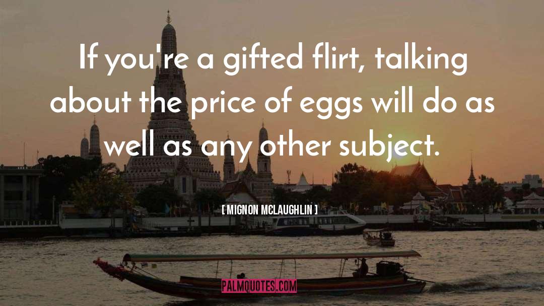 Flirty quotes by Mignon McLaughlin