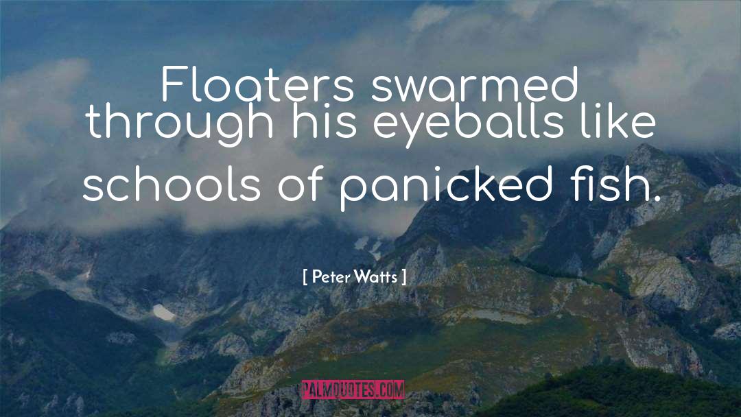 Floaters quotes by Peter Watts