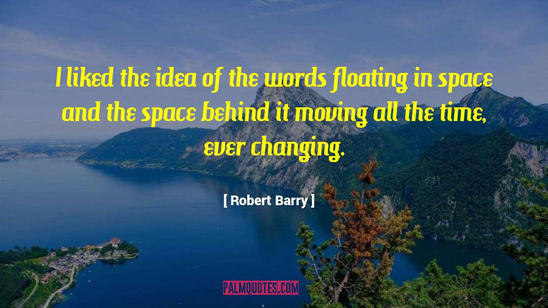 Floating In Space quotes by Robert Barry