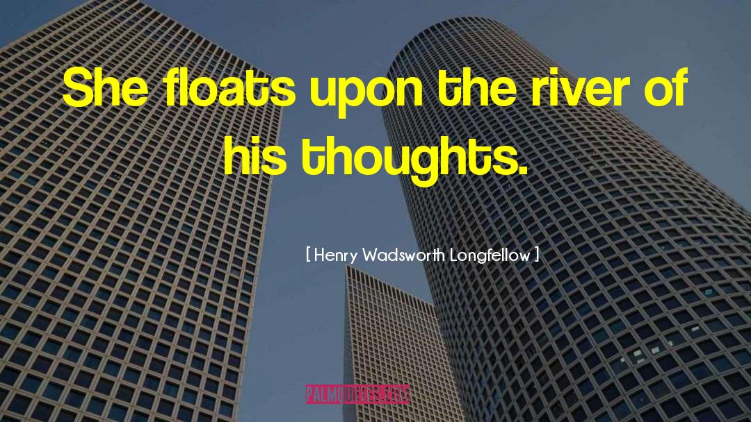 Floats quotes by Henry Wadsworth Longfellow