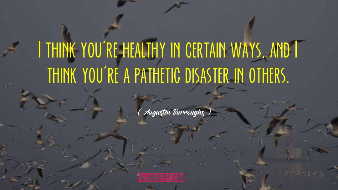 Flood Disaster quotes by Augusten Burroughs