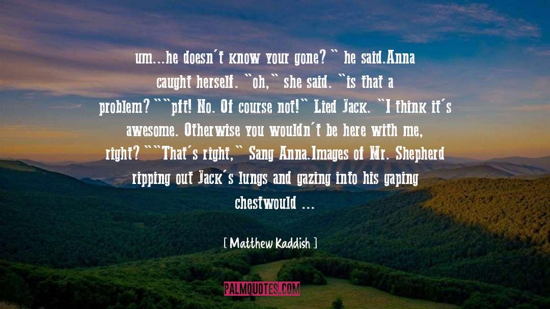 Flooded quotes by Matthew Kaddish