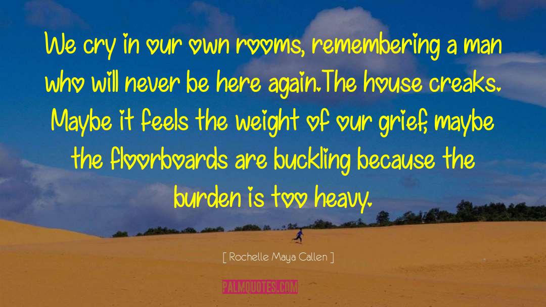 Floorboards quotes by Rochelle Maya Callen