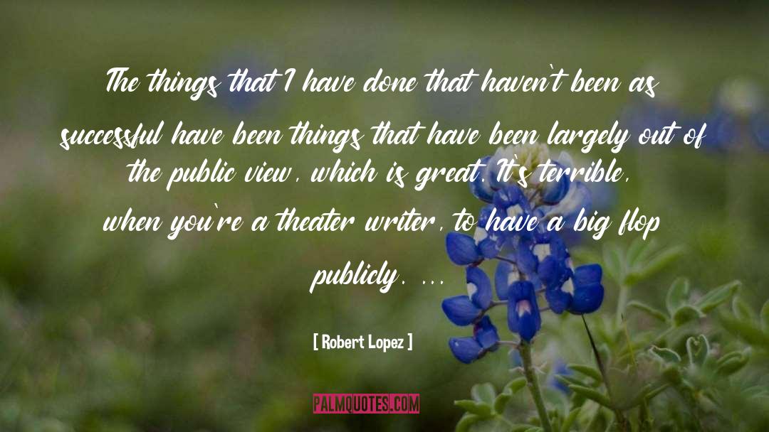 Flop quotes by Robert Lopez