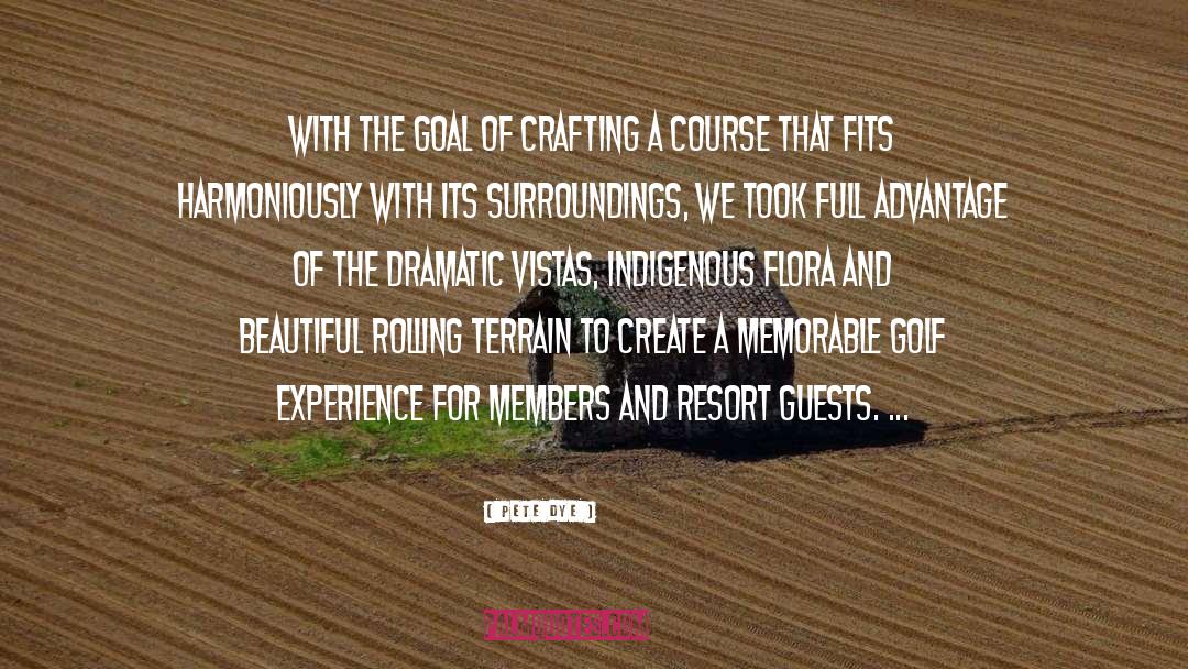 Flora quotes by Pete Dye