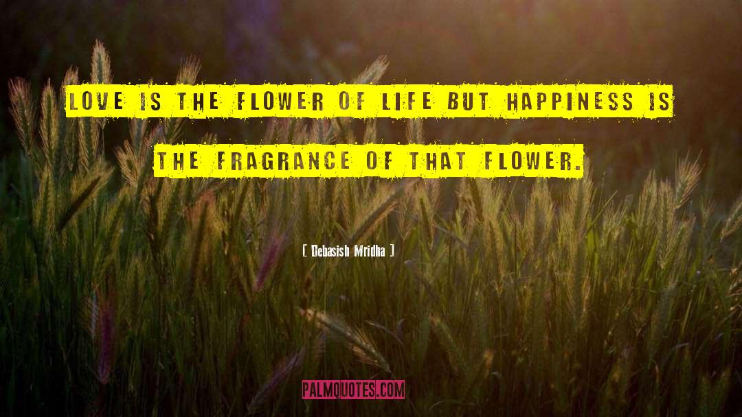 Floral Fragrance quotes by Debasish Mridha