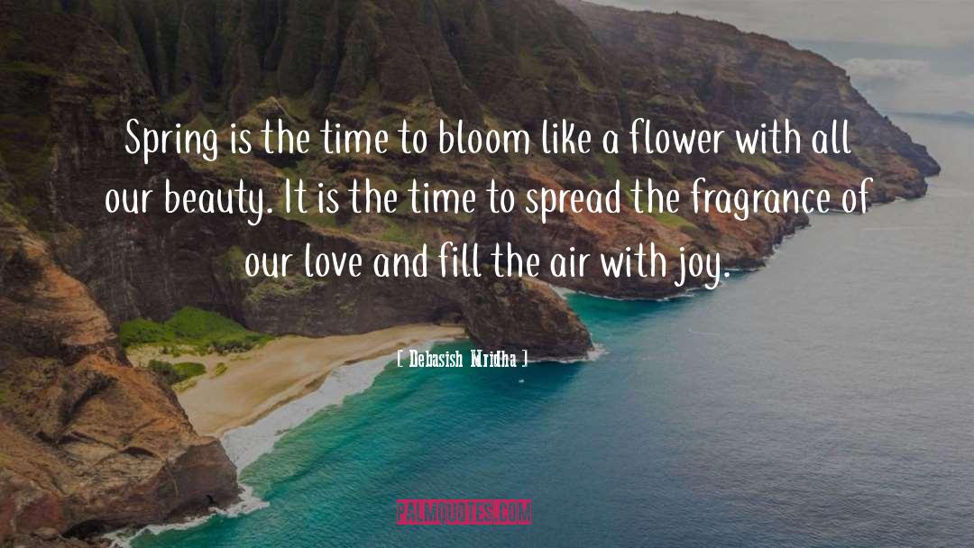 Floral Fragrance quotes by Debasish Mridha