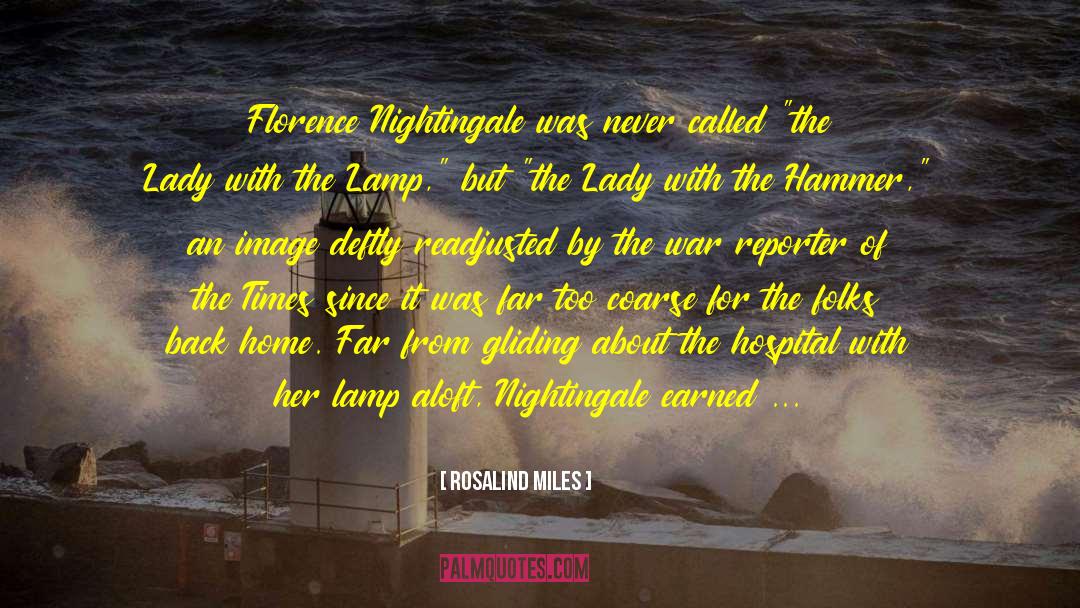 Florence Nightingale quotes by Rosalind Miles