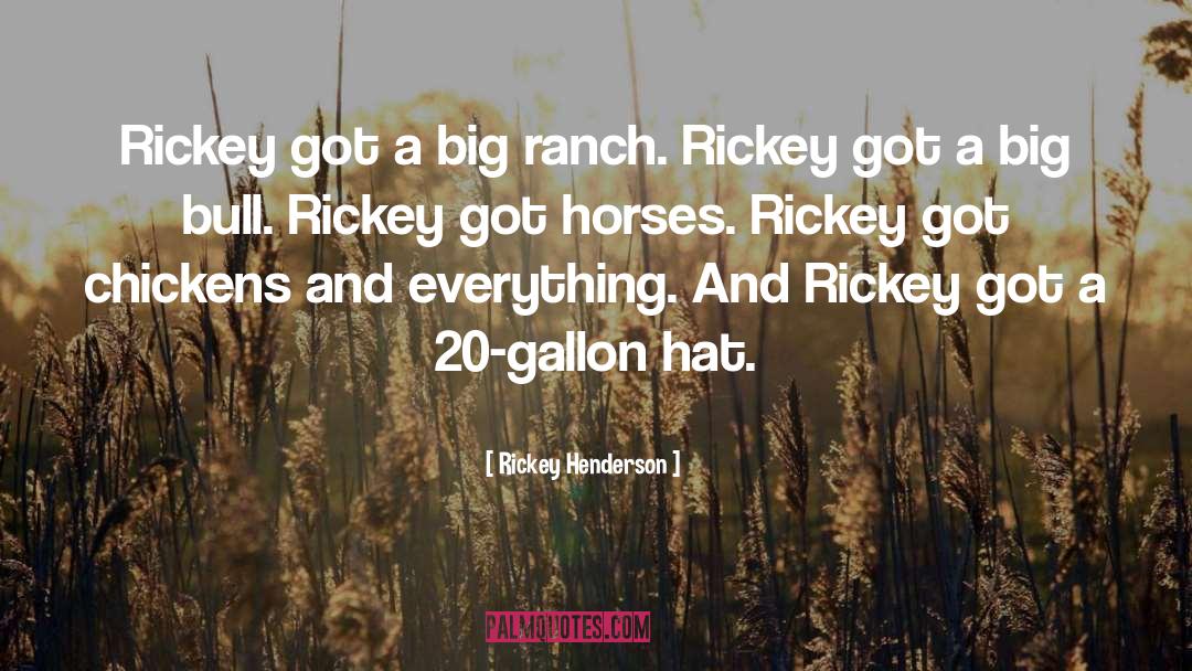 Floreys Ranch quotes by Rickey Henderson