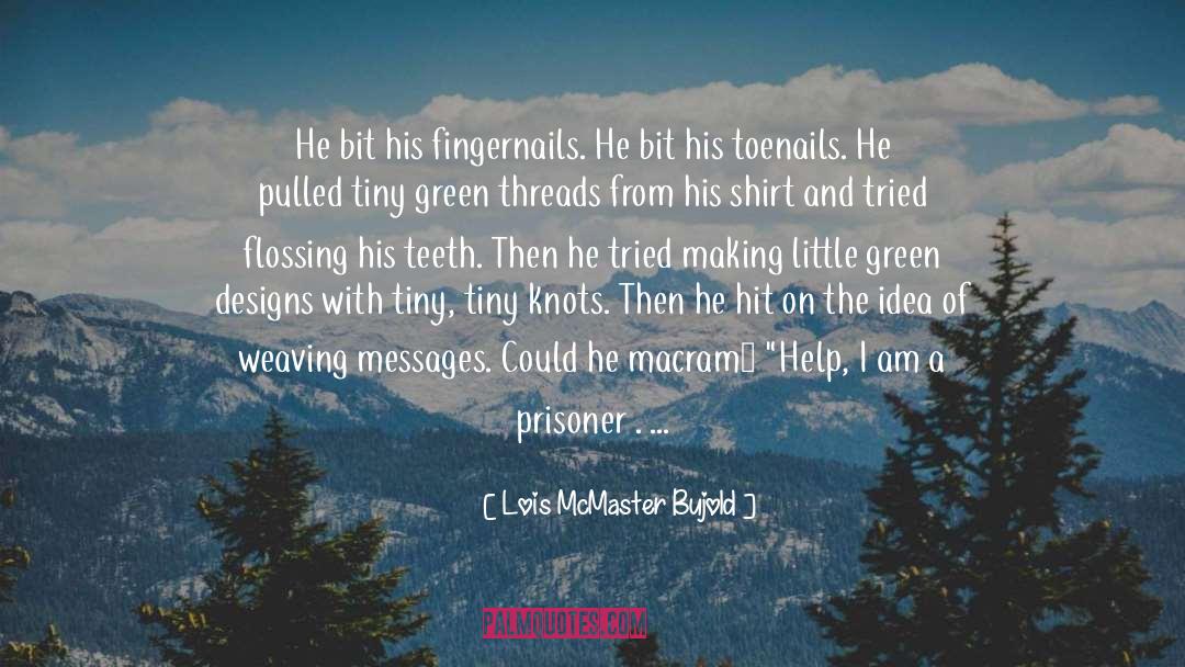Flossing quotes by Lois McMaster Bujold