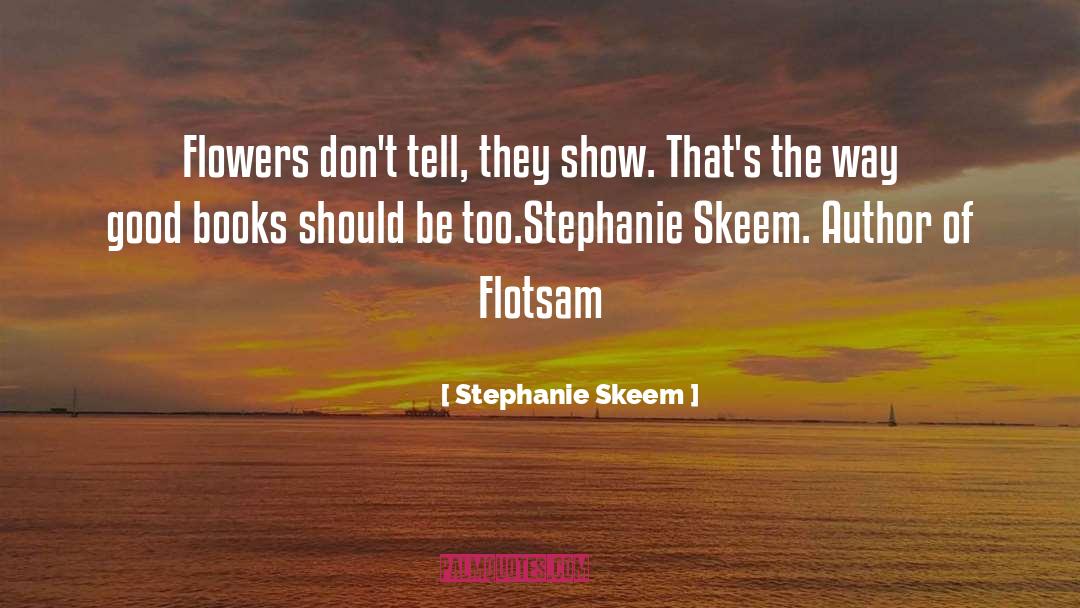 Flotsam quotes by Stephanie Skeem