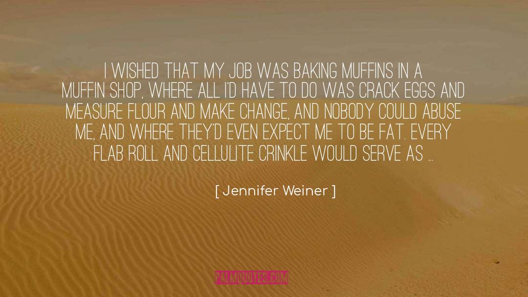 Flour quotes by Jennifer Weiner