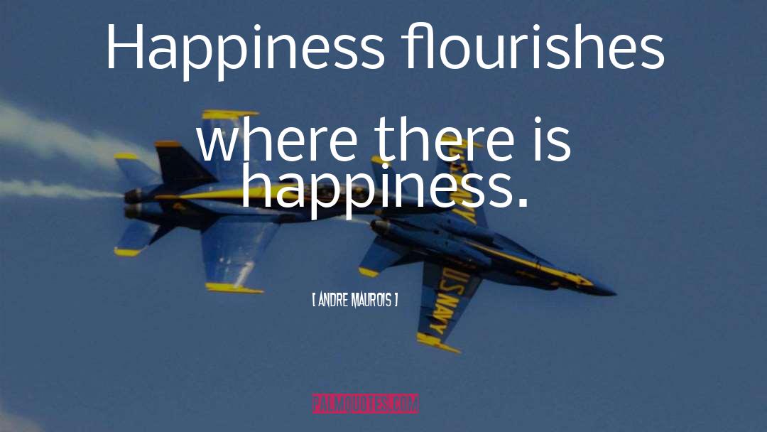 Flourishes quotes by Andre Maurois