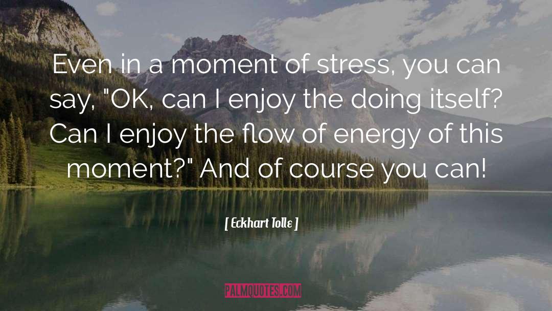 Flow Of Energy quotes by Eckhart Tolle