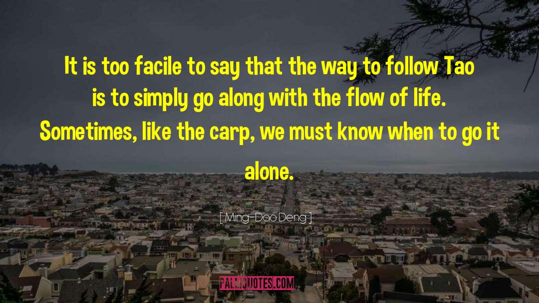 Flow Of Life quotes by Ming-Dao Deng