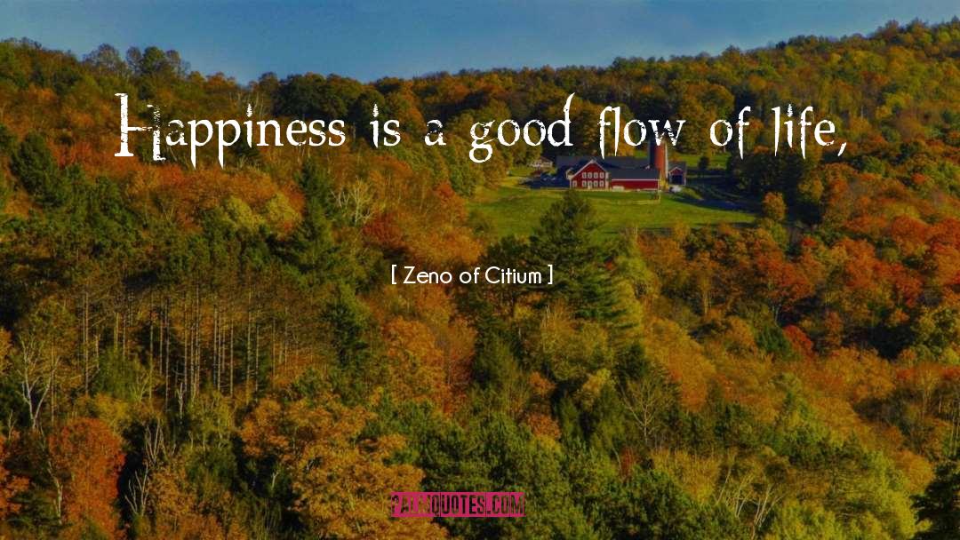 Flow Of Life quotes by Zeno Of Citium